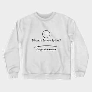 This area is Temporarily closed! Sorry for the inconvenience Crewneck Sweatshirt